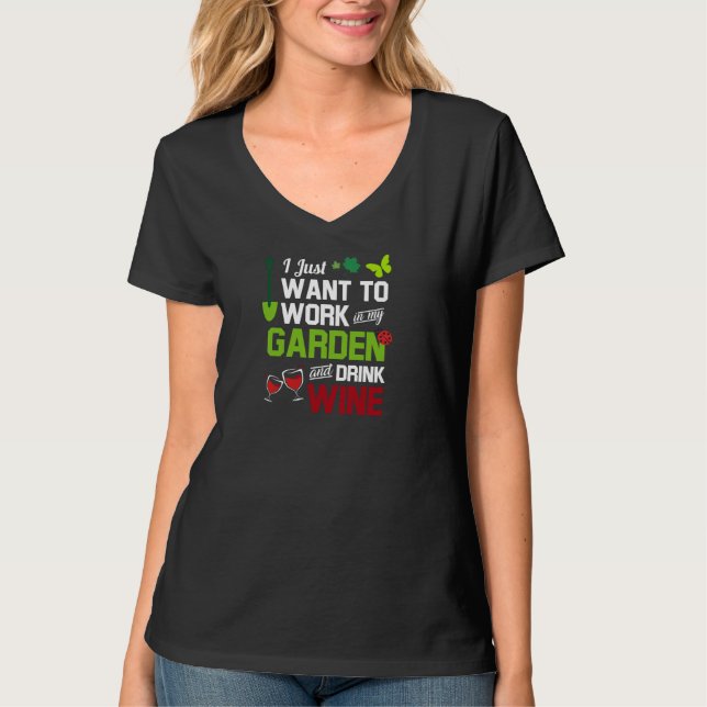 Camiseta Eu apenas quero trabalhar em meu jardim e beber o (Frente)