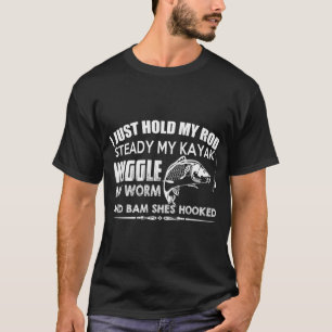 Camiseta Eu apenas seguro minha vara firme meu caiaque bala