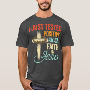 Camiseta Eu apenas testei positivamente para a fé em Jesus