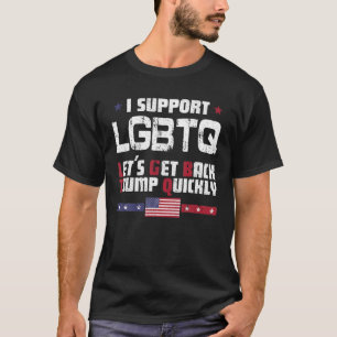 Camiseta Eu apoio a LGBTQ Vamos voltar rapidamente para o T