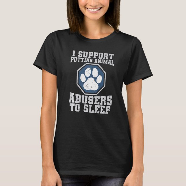 Camiseta Eu Apoio Colocar Abusadores de Animais Para Dormir (Frente)
