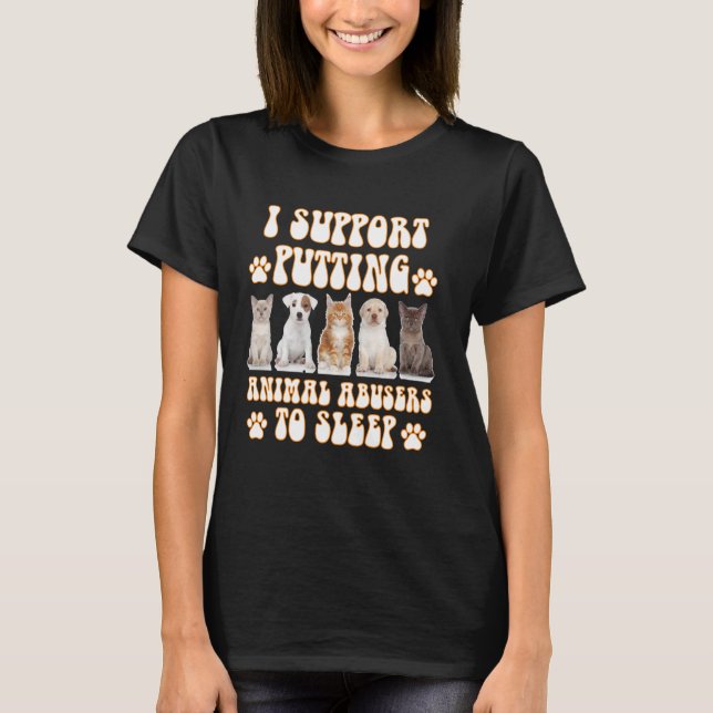 Camiseta Eu Apoio Colocar os Abusadores de Animais para Dor (Frente)