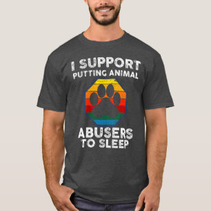 Camiseta Eu apoio colocar os abusadores de animais para dor