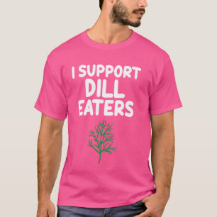 Camiseta Eu Apoio Dill Comida Salad Greens Pickles Ta