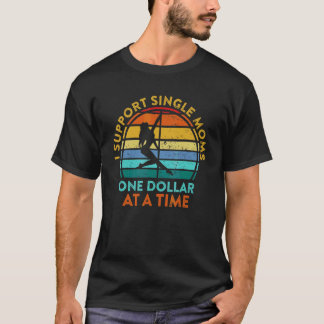 Camiseta Eu Apoio Mães Solteiras Um Dólar De Cada Vez  Vint