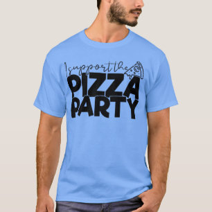 Camiseta Eu apoio o Pizza Party Engraçado, Tee Piz político