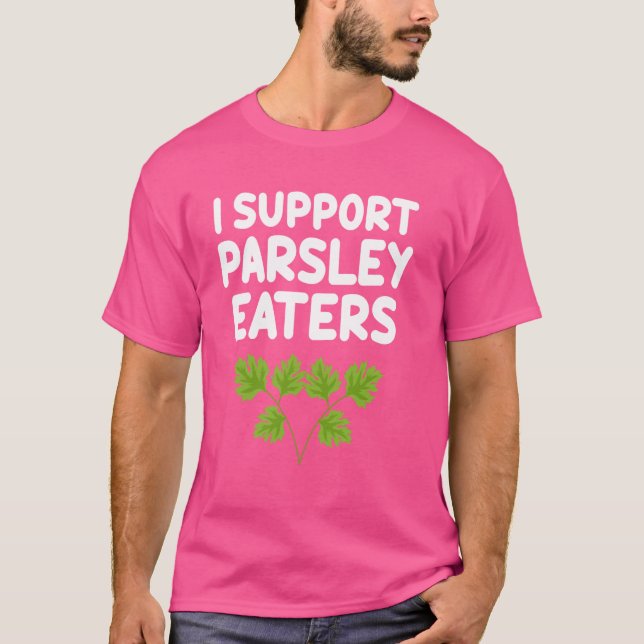 Camiseta Eu Apoio Parsley Comida Leafy Salad Greens Herbs (Frente)