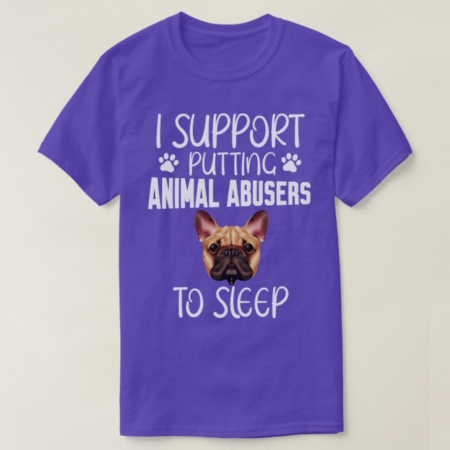 Camiseta Eu apoio que se adormecam abusadores de animais (Frente do Design)