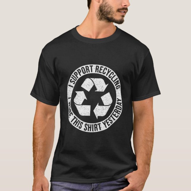 Camiseta Eu Apoio Reciclagem Que Eu Vesti Ontem (Frente)