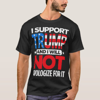 Camiseta Eu Apoio Trump E Não Vou Me Desculpar.