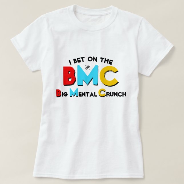 Camiseta Eu aposto no Big Mental Crunch T-Shirt (Frente do Design)