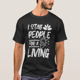Camiseta Eu apunhalo pessoas por um acupunturista vivo