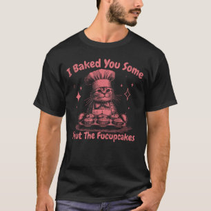 Camiseta Eu Assei para Você Alguns Fucupcakes de Gato Engra