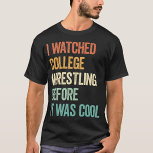 Camiseta Eu assisti à luta livre universitária antes de ser