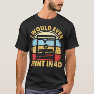 Camiseta Eu Até Imprimiria Em Impressora 3D 4D Retro Impres
