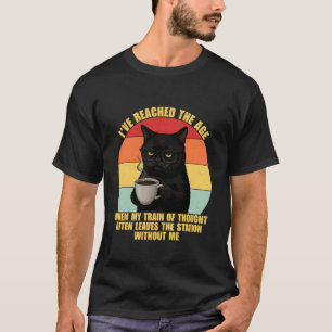 Camiseta Eu atingi a idade quando meu trem de pensamento é