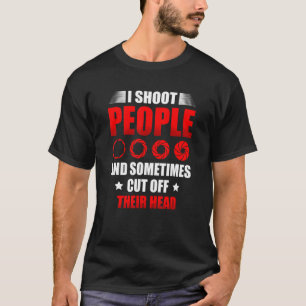 Camiseta Eu Atirei Pessoas E, Às Vezes, Cortei A Cabeça Ph