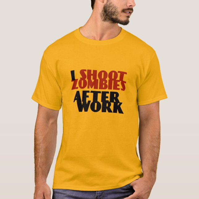 Camiseta Eu Atirei Zombies Após Trabalhar T-shirt Engraçada (Frente)