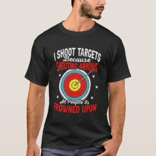 Camiseta Eu Atiro Alvos Porque Atirar Em Setas Arco Arco