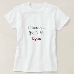 Camiseta Eu Baixo Você Na Citação De Amor Dos Meus Olhos