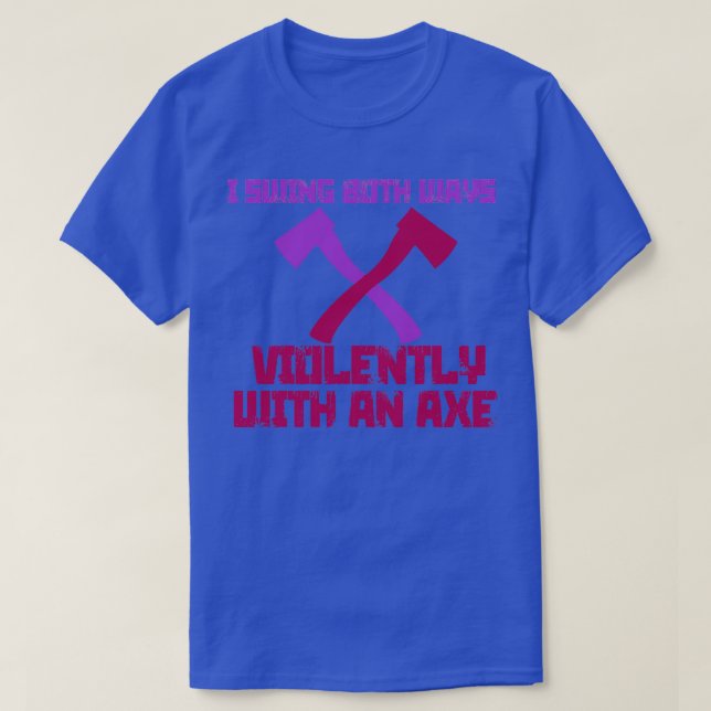 Camiseta Eu balancei as duas maneiras violentamente com um  (Frente do Design)