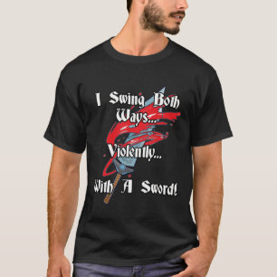 Camiseta Eu balancei em ambos os sentidos, violentamente, c