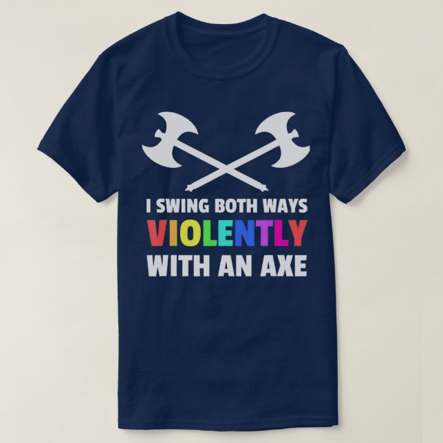 Camiseta Eu Balanço Ambas As Maneiras Com Violência Com Um  (Frente do Design)