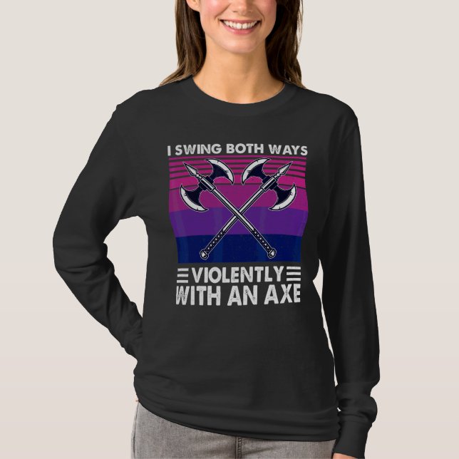 Camiseta Eu Balanço Ambas Maneiras Violentamente Com Um Ax  (Frente)