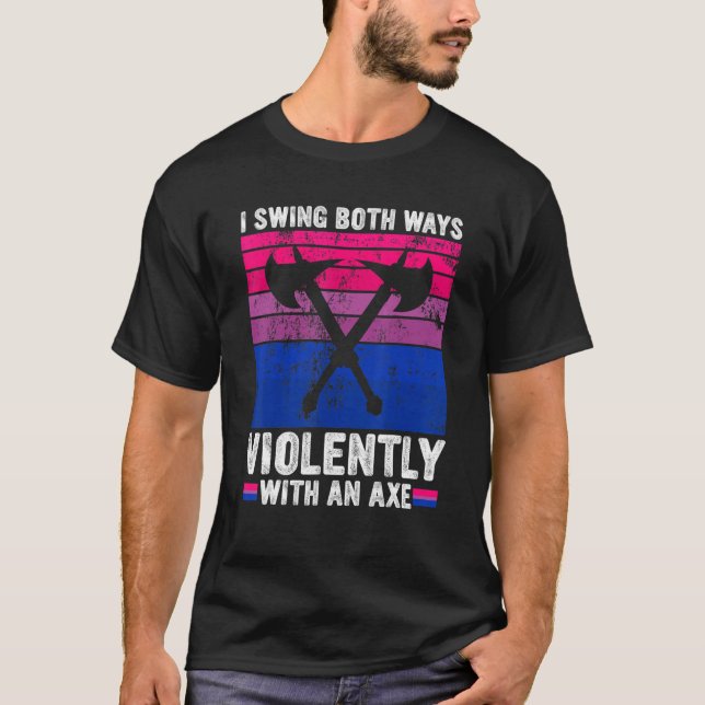 Camiseta Eu Balanço Ambas Maneiras Violentamente Com Um Ax  (Frente)