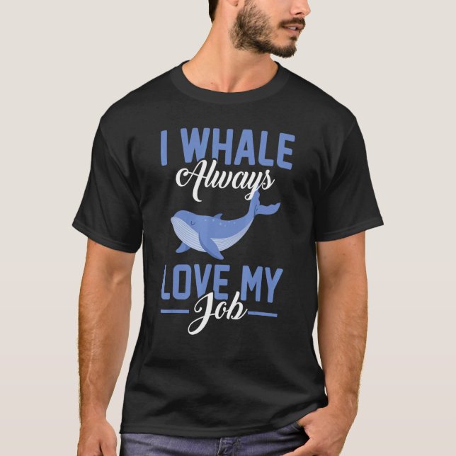 Camiseta Eu Baleia Sempre Ama Meu Trabalho Biólogo Marinho  (Frente)