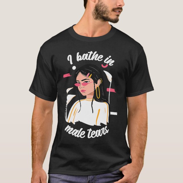 Camiseta Eu Baso Em Lágrimas Masculinas Mulheres Empoderam  (Frente)