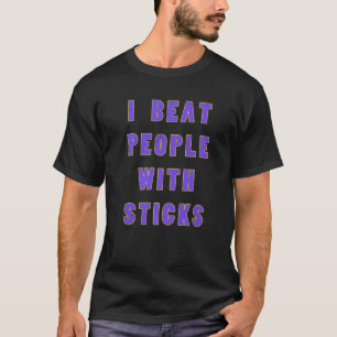 Camiseta Eu Bato Nas Pessoas Com O Sticks Home Executar O H