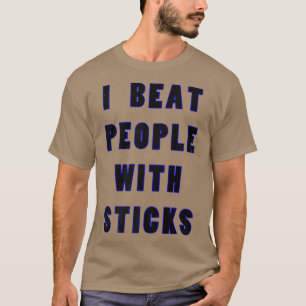 Camiseta Eu Bato Pessoas Com Sticks Esportivos Atleta S