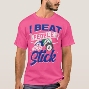 Camiseta Eu Bato Pessoas Com Uma Piscina De Snooker De Pau
