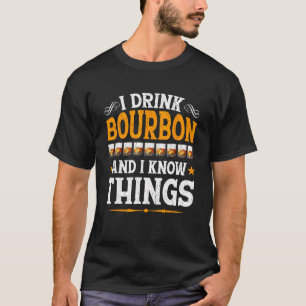 Camiseta Eu Bebo Bourbon E Eu Sei Coisas Whiskey Bourbon