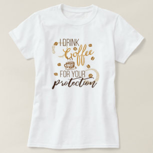 Camiseta Eu Bebo Café... Para a sua proteção