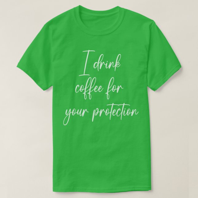 Camiseta Eu Bebo Café Para O Seu Amante De café De Proteção (Frente do Design)