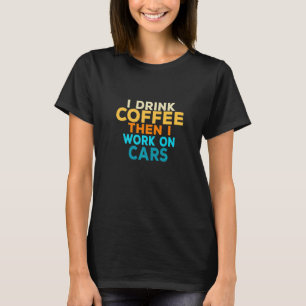 Camiseta Eu Bebo Carros Automotivos Mecânicos Do Café