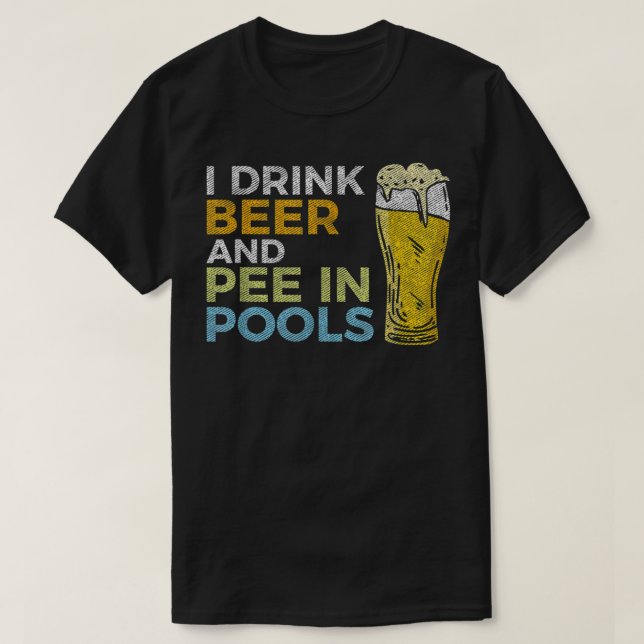 Camiseta Eu Bebo Cerveja E Pee Em Piscinas Engraçadas Vinta (Frente do Design)