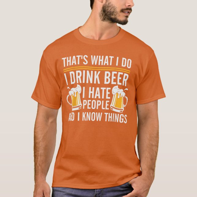 Camiseta Eu Bebo Cerveja Eu Odeio Pessoas E Eu Sei Coisas (Frente)