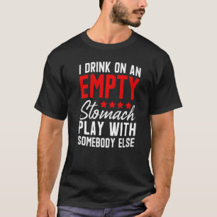 Camiseta Eu Bebo Com O Estômago Vazio Brinco Com Alguém Mai