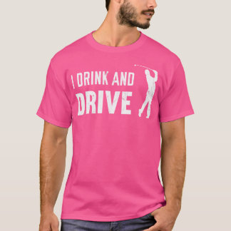 Camiseta Eu Bebo E Dirijo O Dia Do Golfe