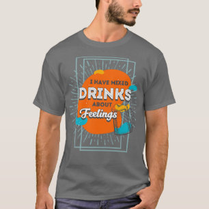 Camiseta Eu bebo misturado sobre sentimentos