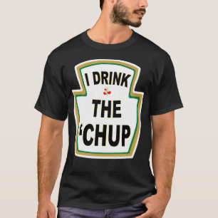 Camiseta Eu bebo o presente de gag do Chup Funny Ketchup