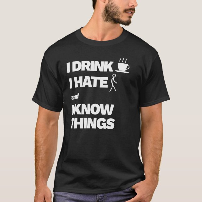Camiseta Eu Bebo Pessoas De Ódio De Café E Eu Sei Coisas 1 (Frente)