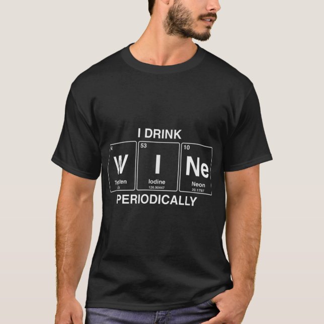Camiseta Eu bebo vinho periodicamente... mesa periódica. (Frente)