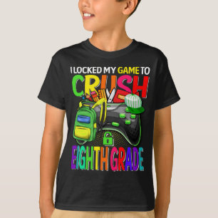 Camiseta Eu Bloqueei Meu Jogo Para Esmagar O Oitavo Ano 
