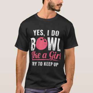 Camiseta Eu Boliche Como Uma Rapariga Continua Com A Bolich