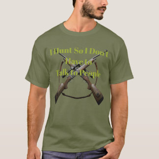 Camiseta Eu Caço Para Não Ter Que Falar Com Pessoas Engraça