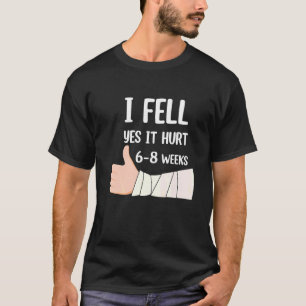 Camiseta Eu Caí Sim Doeu 6 8 Semanas Fratura do Braço